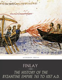 The History of the Byzantine Empire from 765 to 1057 A.D. - George Finlay - ebook