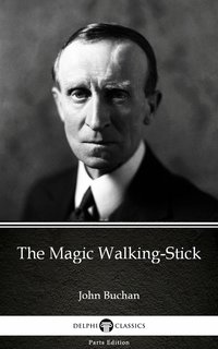 The Magic Walking-Stick by John Buchan - Delphi Classics (Illustrated) - John Buchan - ebook