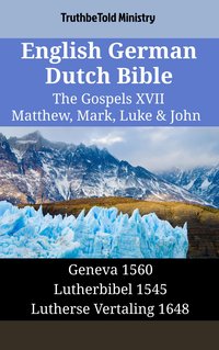 English German Dutch Bible - The Gospels XVII - Matthew, Mark, Luke & John - TruthBeTold Ministry - ebook