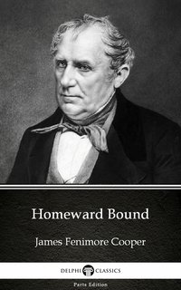 Homeward Bound by James Fenimore Cooper - Delphi Classics (Illustrated) - James Fenimore Cooper - ebook