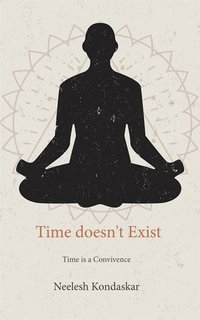 Time doesn't Exist - Neelesh Kondaskar - ebook