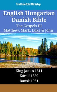 English Hungarian Danish Bible - The Gospels III - Matthew, Mark, Luke & John - TruthBeTold Ministry - ebook