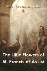 The Little Flowers of St. Francis - Saint Francis of Assisi - ebook
