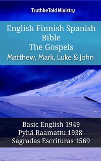 English Finnish Spanish Bible - The Gospels - Matthew, Mark, Luke & John - TruthBeTold Ministry - ebook