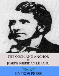 The Cock and Anchor - Joseph Sheridan Le Fanu - ebook