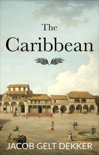 The Caribbean - Jacob Gelt Dekker - ebook