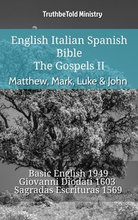 English Italian Spanish Bible - The Gospels II - Matthew, Mark, Luke & John - TruthBeTold Ministry - ebook
