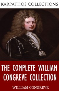 The Complete William Congreve Collection - William Congreve - ebook