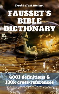 Fausset's Bible Dictionary - TruthBeTold Ministry - ebook