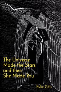 The Universe Made the Stars and then She Made You - Kylie Gifis - ebook