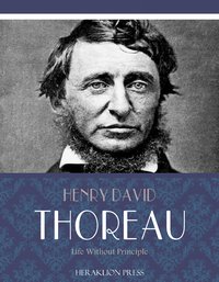 Life Without Principle - Henry David Thoreau - ebook