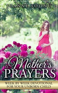 A Mother’s Prayers: - Joanne Sojinu - ebook