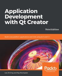 Application Development with Qt Creator - Lee Zhi Eng - ebook