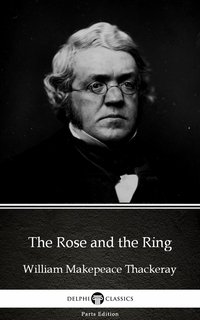 The Rose and the Ring by William Makepeace Thackeray (Illustrated) - William Makepeace Thackeray - ebook