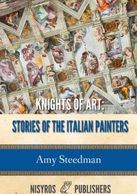 Knights of Art: Stories of the Italian Painters - Amy Steedman - ebook