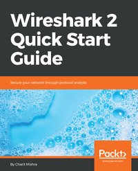 Wireshark 2 Quick Start Guide - Charit Mishra - ebook