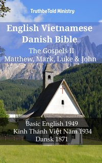 English Vietnamese Danish Bible - The Gospels II - Matthew, Mark, Luke & John - TruthBeTold Ministry - ebook