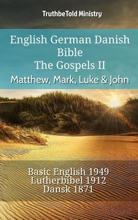 English German Danish Bible - The Gospels II - Matthew, Mark, Luke & John - TruthBeTold Ministry - ebook