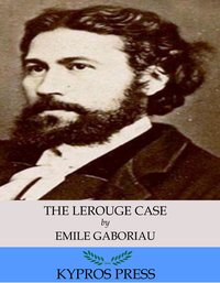 The Lerouge Case: The Widow Lerouge - Emile Gaboriau - ebook