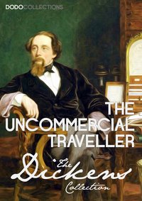 The Uncommercial Traveller - Charles Dickens - ebook
