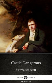 Castle Dangerous by Sir Walter Scott (Illustrated) - Sir Walter Scott - ebook