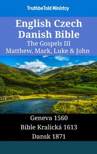 English Czech Danish Bible - The Gospels III - Matthew, Mark, Luke & John - TruthBeTold Ministry - ebook