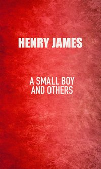 A Small Boy and Others - Henry James - ebook