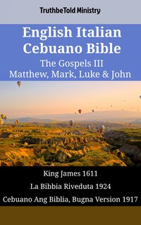 English Italian Cebuano Bible - The Gospels III - Matthew, Mark, Luke & John - TruthBeTold Ministry - ebook