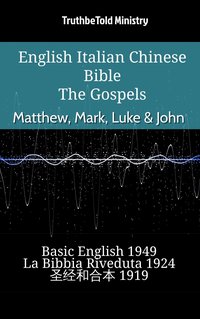 English Italian Chinese Bible - The Gospels - Matthew, Mark, Luke & John - TruthBeTold Ministry - ebook