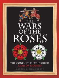 The Wars of the Roses - Martin J Dougherty - ebook