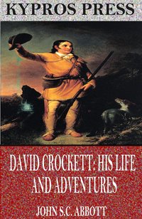 David Crockett: His Life and Adventures - John S.C. Abbott - ebook
