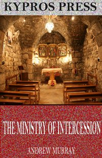 The Ministry of Intercession - Andrew Murray - ebook