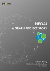Neo4j - A Graph Project Story - Mervaillie Nicolas - ebook