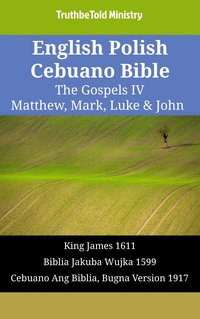 English Polish Cebuano Bible - The Gospels IV - Matthew, Mark, Luke & John - TruthBeTold Ministry - ebook