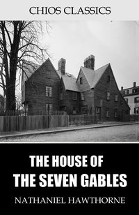 The House of the Seven Gables - Nathaniel Hawthorne - ebook