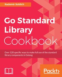 Go Standard Library Cookbook - Radomír Sohlich - ebook