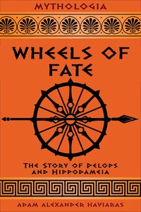 Wheels of Fate - Adam Alexander Haviaras - ebook