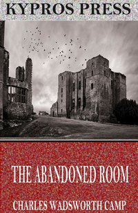 The Abandoned Room - Charles Wadsworth Camp - ebook