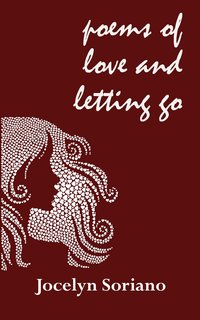Poems of Love and Letting Go - Jocelyn Soriano - ebook