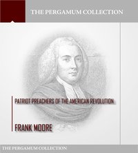 Patriot Preachers of the American Revolution - Frank Moore - ebook