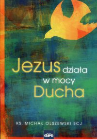 Jezus działa w mocy Ducha - Michał Olszewski - ebook