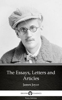 The Essays, Letters and Articles by James Joyce (Illustrated) - James Joyce - ebook