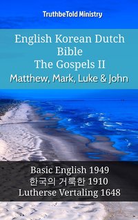 English Korean Dutch Bible - The Gospels II - Matthew, Mark, Luke & John - TruthBeTold Ministry - ebook