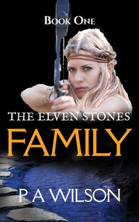 The Elven Stones: Family - P A Wilson - ebook