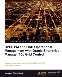 BPEL PM and OSB operational management with Oracle Enterprise Manager 10g Grid Control - Narayan Bharadwaj - ebook