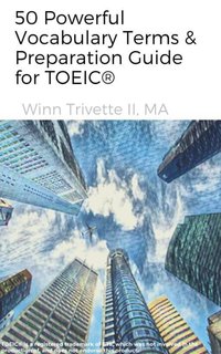50 Powerful Vocabulary Terms & Preparation Guide for TOEIC® - Winn Trivette II - ebook