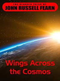 Wings Across the Cosmos - John Russel Fearn - ebook