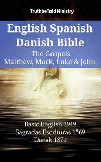 English Spanish Danish Bible - The Gospels IV - Matthew, Mark, Luke & John - TruthBeTold Ministry - ebook