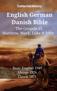 English German Danish Bible - The Gospels VI - Matthew, Mark, Luke & John - TruthBeTold Ministry - ebook