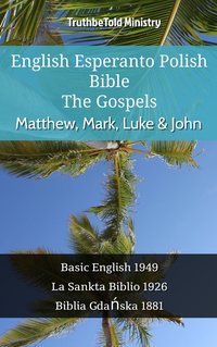 English Esperanto Polish Bible - The Gospels - Matthew, Mark, Luke & John - TruthBeTold Ministry - ebook